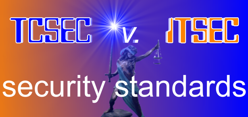 TCSEC vs ITSEC Security Standards
