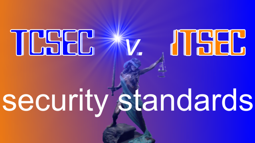 TCSEC vs ITSEC Security Standards